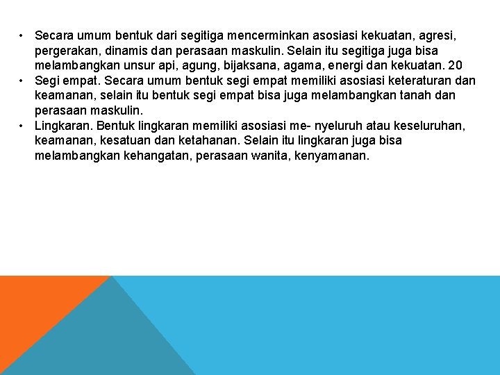  • Secara umum bentuk dari segitiga mencerminkan asosiasi kekuatan, agresi, pergerakan, dinamis dan