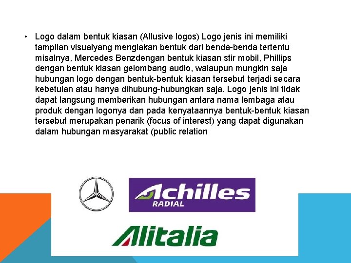  • Logo dalam bentuk kiasan (Allusive logos) Logo jenis ini memiliki tampilan visualyang