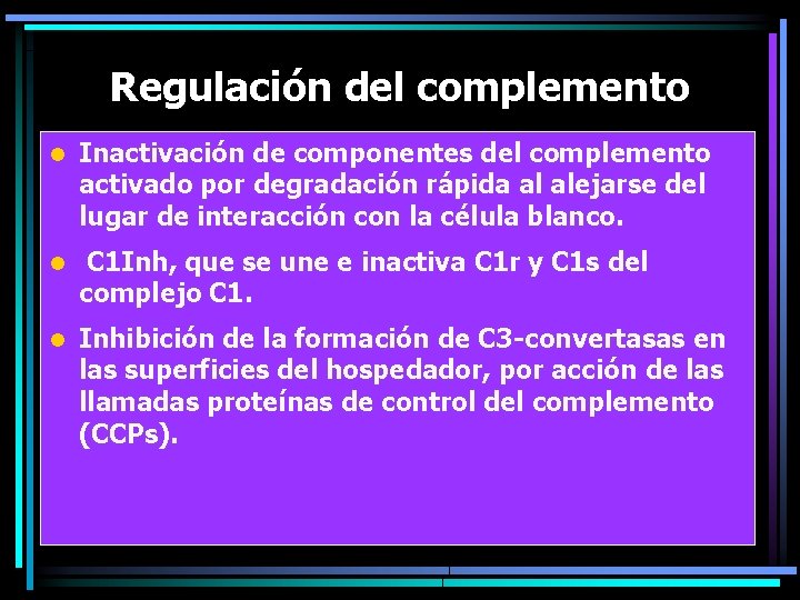 Regulación del complemento l Inactivación de componentes del complemento activado por degradación rápida al