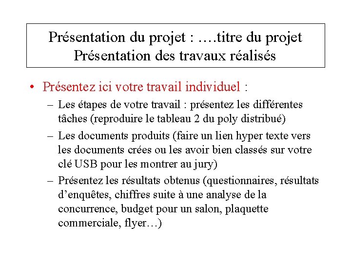 Présentation du projet : …. titre du projet Présentation des travaux réalisés • Présentez