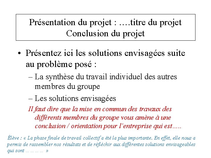 Présentation du projet : …. titre du projet Conclusion du projet • Présentez ici