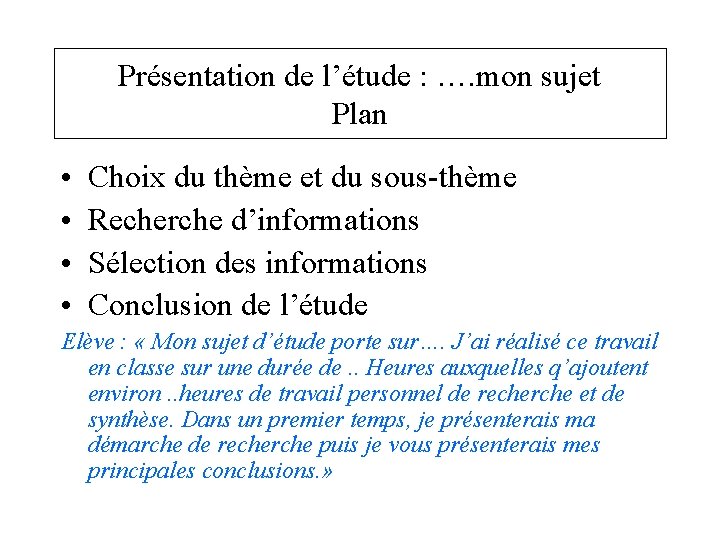 Présentation de l’étude : …. mon sujet Plan • • Choix du thème et