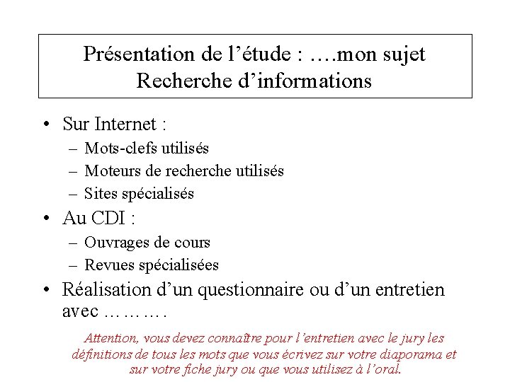 Présentation de l’étude : …. mon sujet Recherche d’informations • Sur Internet : –
