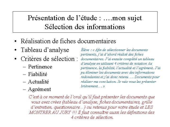 Présentation de l’étude : …. mon sujet Sélection des informations • Réalisation de fiches