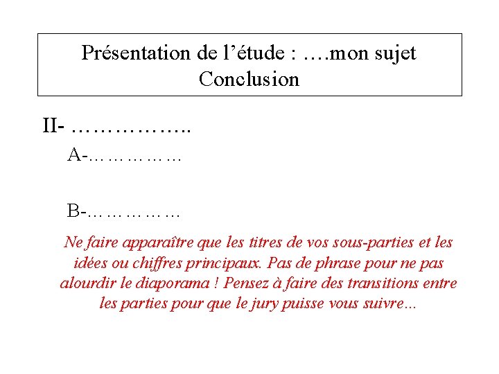 Présentation de l’étude : …. mon sujet Conclusion II- ……………. . A-…………… B-…………… Ne