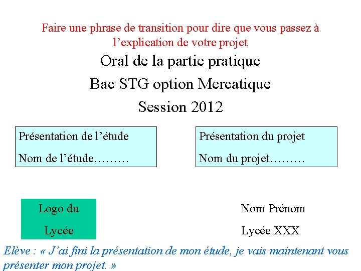 Faire une phrase de transition pour dire que vous passez à l’explication de votre