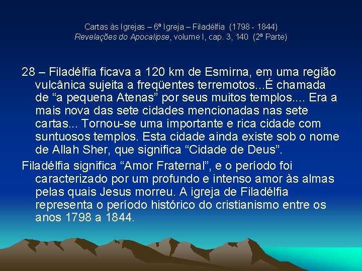 Cartas às Igrejas – 6ª Igreja – Filadélfia (1798 - 1844) Revelações do Apocalipse, Cartas às Igrejas – 6ª Igreja – Filadélfia (1798 - 1844) Revelações do Apocalipse,