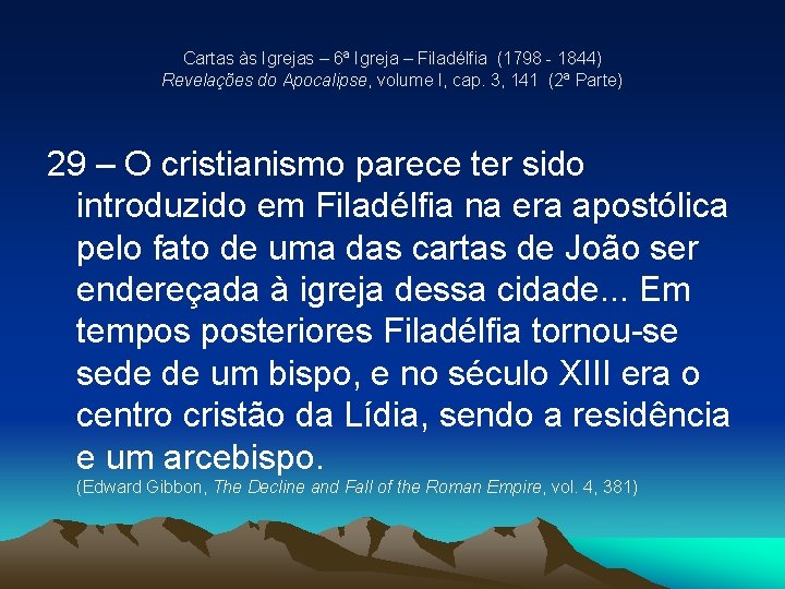 Cartas às Igrejas – 6ª Igreja – Filadélfia (1798 - 1844) Revelações do Apocalipse, Cartas às Igrejas – 6ª Igreja – Filadélfia (1798 - 1844) Revelações do Apocalipse,