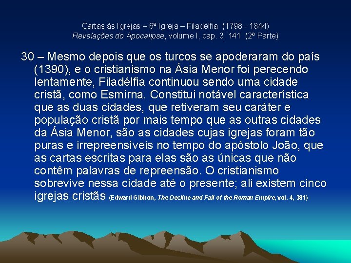 Cartas às Igrejas – 6ª Igreja – Filadélfia (1798 - 1844) Revelações do Apocalipse, Cartas às Igrejas – 6ª Igreja – Filadélfia (1798 - 1844) Revelações do Apocalipse,