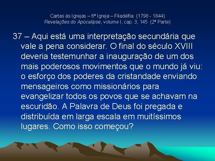Cartas às Igrejas – 6ª Igreja – Filadélfia (1798 - 1844) Revelações do Apocalipse, Cartas às Igrejas – 6ª Igreja – Filadélfia (1798 - 1844) Revelações do Apocalipse,