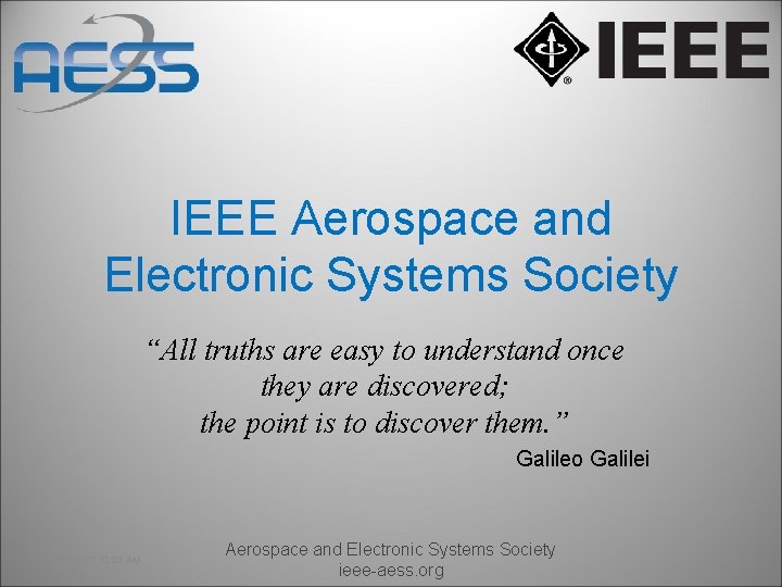 IEEE Aerospace and Electronic Systems Society “All truths are easy to understand once they