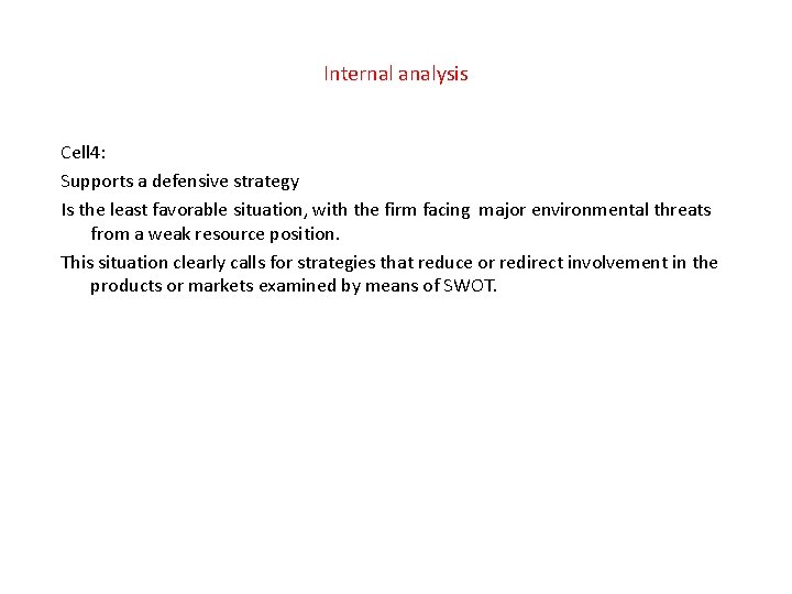 Internal analysis Cell 4: Supports a defensive strategy Is the least favorable situation, with