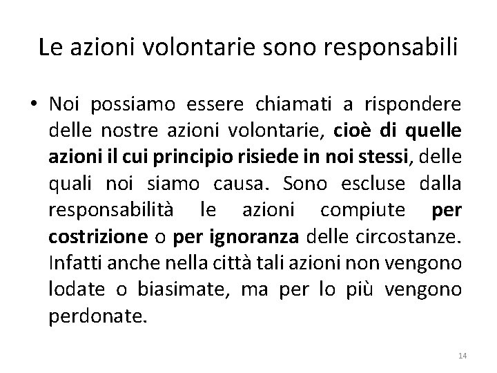 Le azioni volontarie sono responsabili • Noi possiamo essere chiamati a rispondere delle nostre