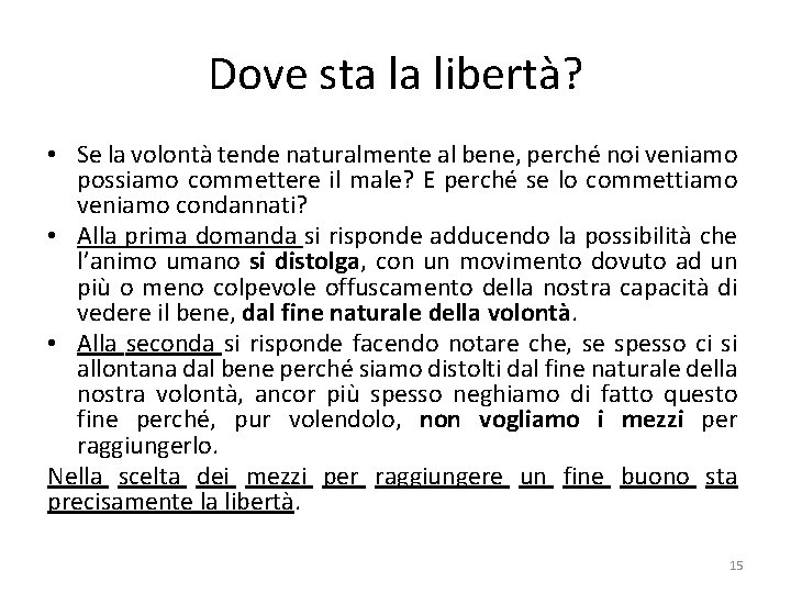 Dove sta la libertà? • Se la volontà tende naturalmente al bene, perché noi