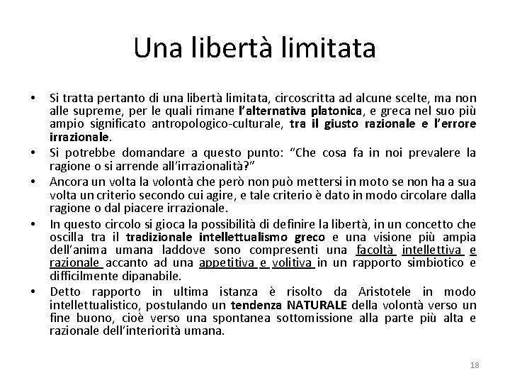 Una libertà limitata • • • Si tratta pertanto di una libertà limitata, circoscritta