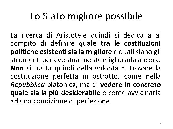 Lo Stato migliore possibile La ricerca di Aristotele quindi si dedica a al compito