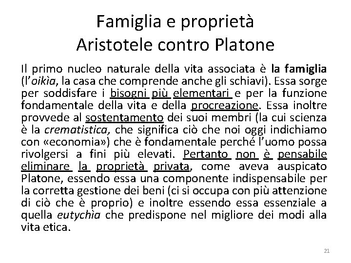 Famiglia e proprietà Aristotele contro Platone Il primo nucleo naturale della vita associata è