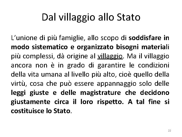 Dal villaggio allo Stato L’unione di più famiglie, allo scopo di soddisfare in modo