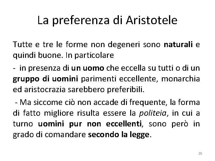 La preferenza di Aristotele Tutte e tre le forme non degeneri sono naturali e