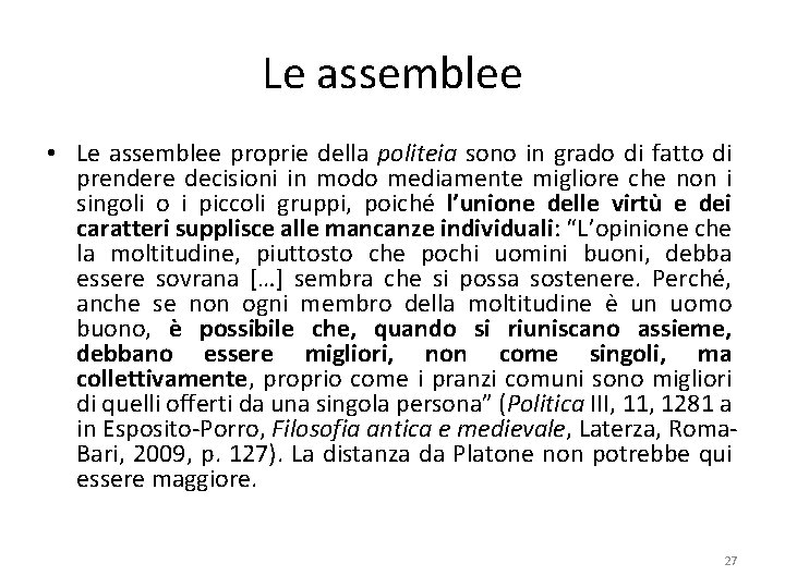 Le assemblee • Le assemblee proprie della politeia sono in grado di fatto di