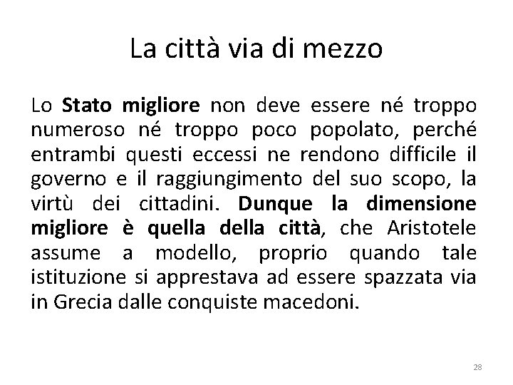 La città via di mezzo Lo Stato migliore non deve essere né troppo numeroso