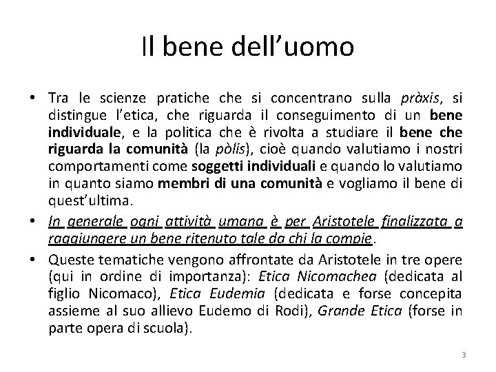 Il bene dell’uomo • Tra le scienze pratiche si concentrano sulla pràxis, si distingue