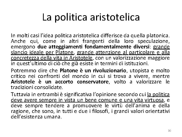 La politica aristotelica In molti casi l’idea politica aristotelica differisce da quella platonica. Anche