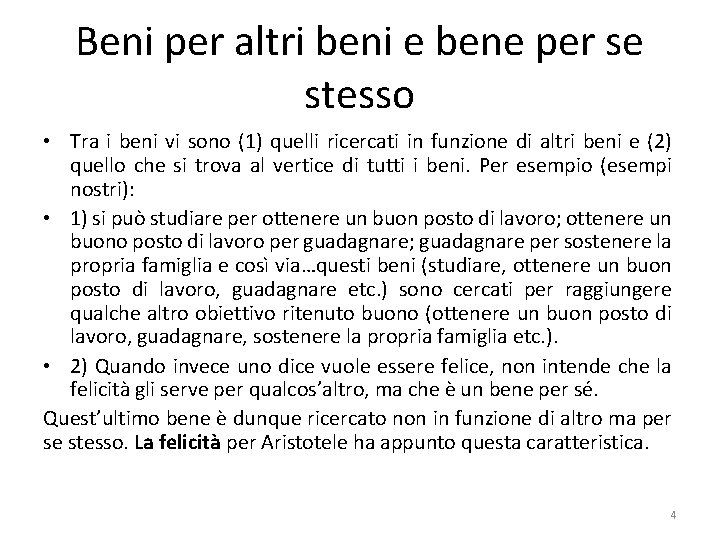 Beni per altri beni e bene per se stesso • Tra i beni vi