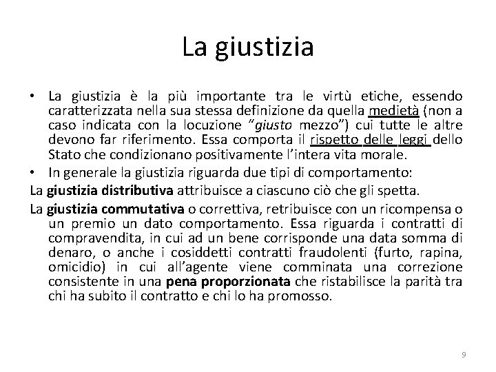 La giustizia • La giustizia è la più importante tra le virtù etiche, essendo