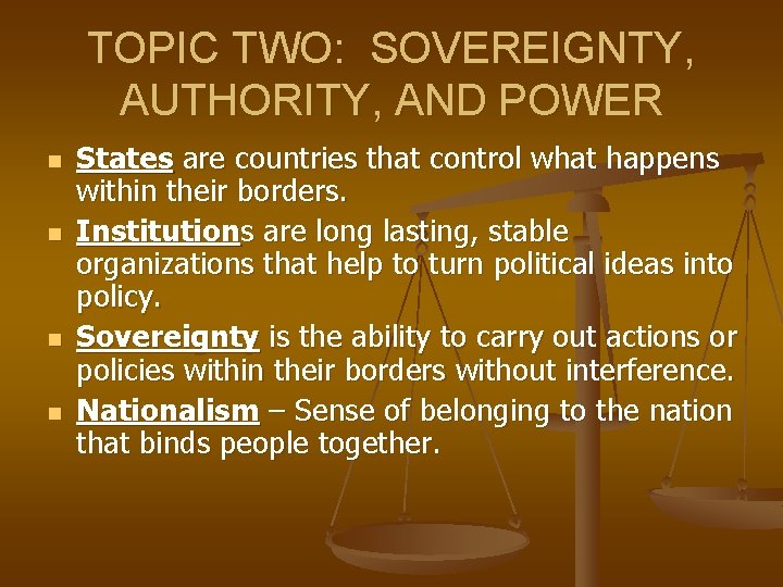 TOPIC TWO: SOVEREIGNTY, AUTHORITY, AND POWER n n States are countries that control what