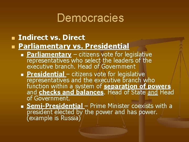 Democracies n n Indirect vs. Direct Parliamentary vs. Presidential n n n Parliamentary –