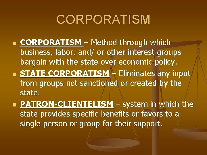 CORPORATISM n n n CORPORATISM – Method through which business, labor, and/ or other