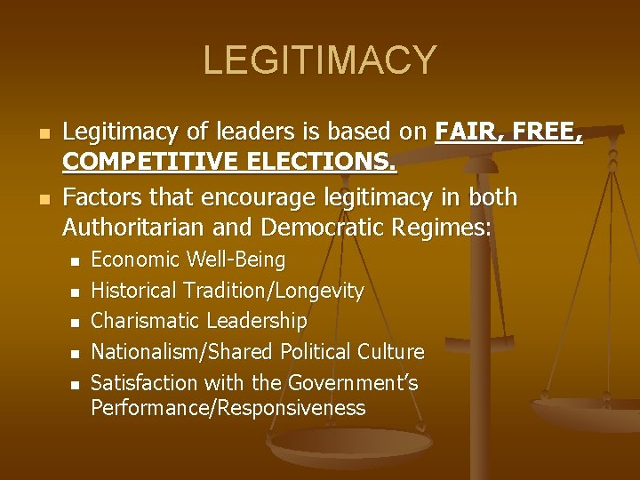 LEGITIMACY n n Legitimacy of leaders is based on FAIR, FREE, COMPETITIVE ELECTIONS. Factors