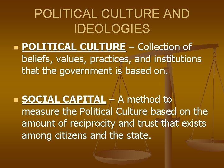 POLITICAL CULTURE AND IDEOLOGIES n n POLITICAL CULTURE – Collection of beliefs, values, practices,