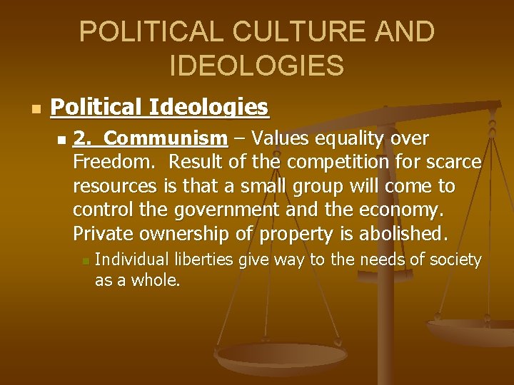 POLITICAL CULTURE AND IDEOLOGIES n Political Ideologies n 2. Communism – Values equality over