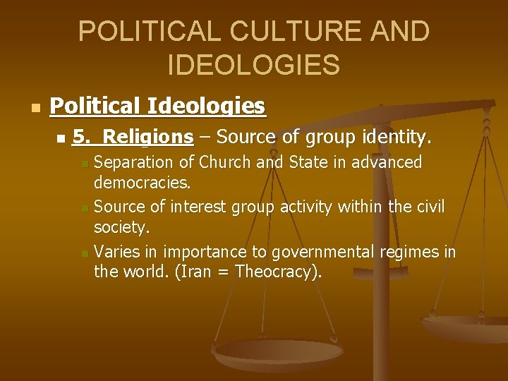 POLITICAL CULTURE AND IDEOLOGIES n Political Ideologies n 5. Religions – Source of group