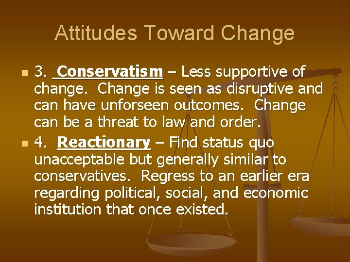 Attitudes Toward Change n n 3. Conservatism – Less supportive of change. Change is