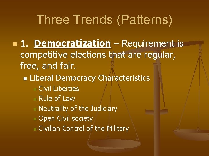 Three Trends (Patterns) n 1. Democratization – Requirement is competitive elections that are regular,