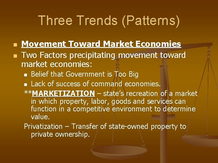 Three Trends (Patterns) n n Movement Toward Market Economies Two Factors precipitating movement toward