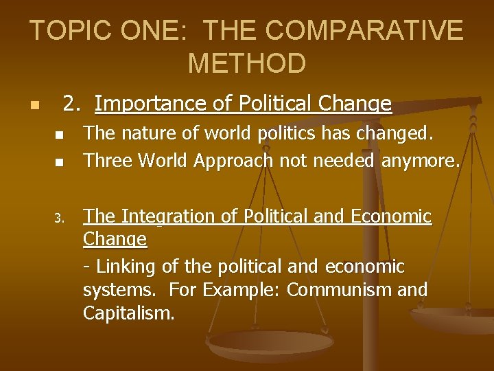 TOPIC ONE: THE COMPARATIVE METHOD n 2. Importance of Political Change n n 3.