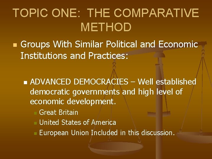 TOPIC ONE: THE COMPARATIVE METHOD n Groups With Similar Political and Economic Institutions and