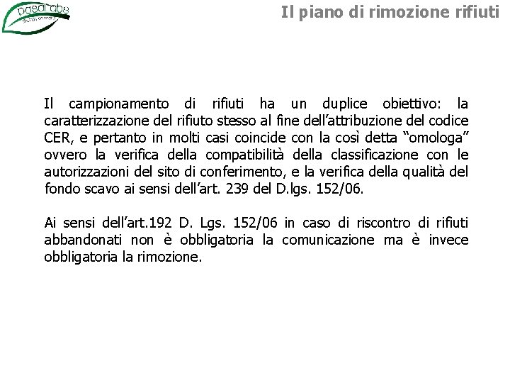 Il piano di rimozione rifiuti Il campionamento di rifiuti ha un duplice obiettivo: la