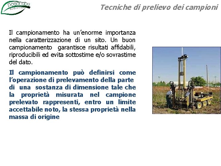 Tecniche di prelievo dei campioni Il campionamento ha un’enorme importanza nella caratterizzazione di un