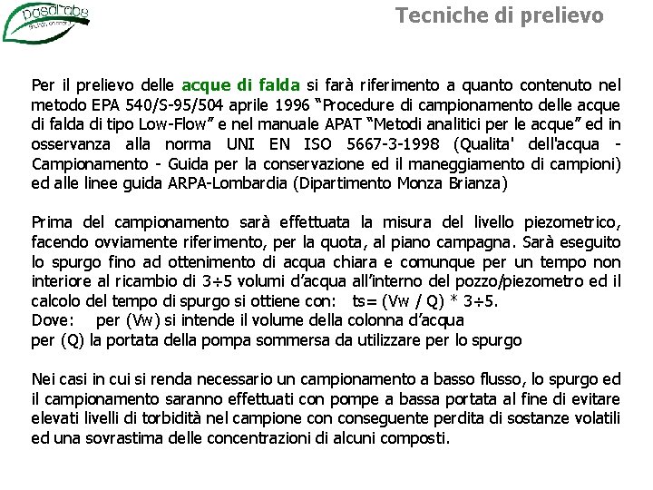 Tecniche di prelievo Per il prelievo delle acque di falda si farà riferimento a