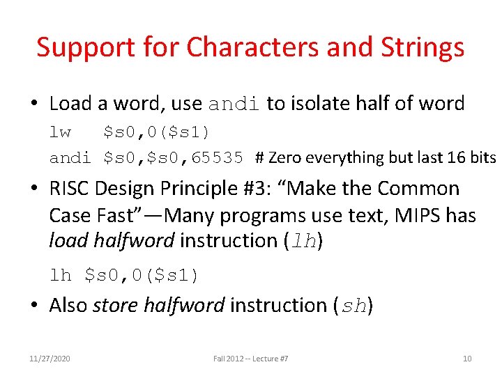 Support for Characters and Strings • Load a word, use andi to isolate half Support for Characters and Strings • Load a word, use andi to isolate half