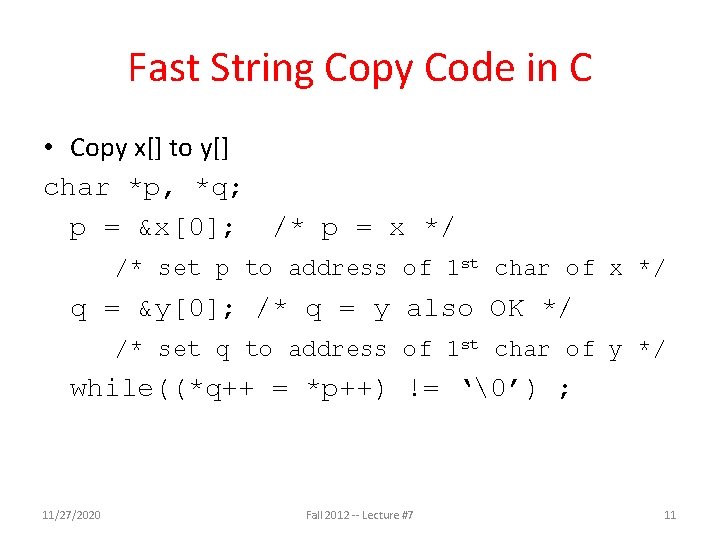 Fast String Copy Code in C • Copy x[] to y[] char *p, *q;