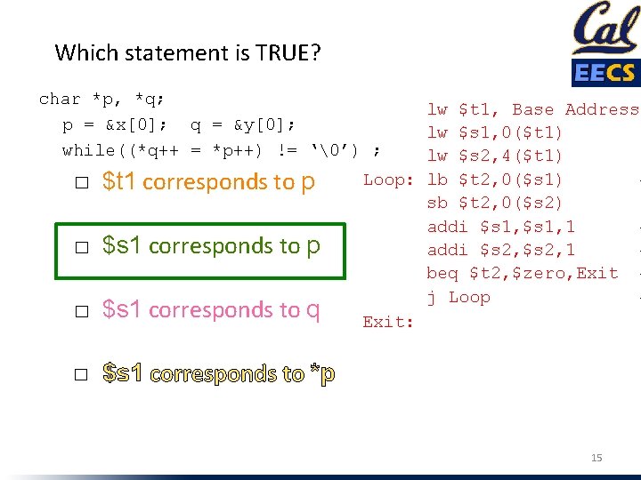 Which statement is TRUE? char *p, *q; p = &x[0]; q = &y[0]; while((*q++