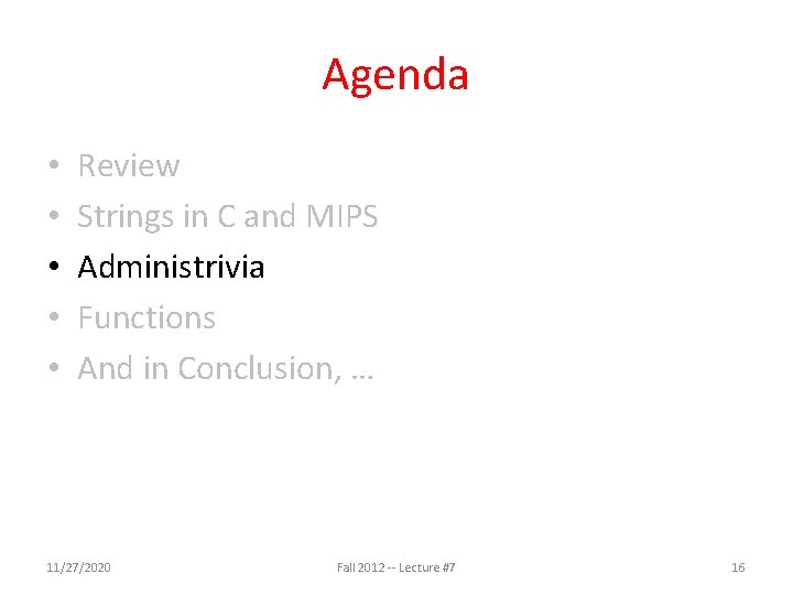 Agenda • • • Review Strings in C and MIPS Administrivia Functions And in Agenda • • • Review Strings in C and MIPS Administrivia Functions And in