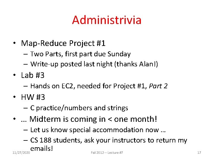 Administrivia • Map-Reduce Project #1 – Two Parts, first part due Sunday – Write-up Administrivia • Map-Reduce Project #1 – Two Parts, first part due Sunday – Write-up