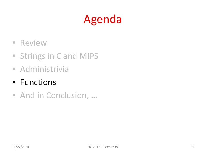 Agenda • • • Review Strings in C and MIPS Administrivia Functions And in Agenda • • • Review Strings in C and MIPS Administrivia Functions And in
